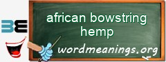 WordMeaning blackboard for african bowstring hemp